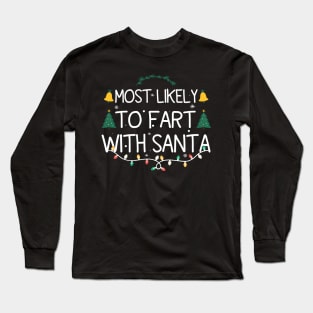 Most Likely To Fart With Santa Long Sleeve T-Shirt